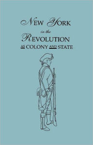 Title: New York in the Revolution as Colony and State. Second Edition 1898. [Bound With] Volume II, 1901 Supplement. Two Volumes in One, Author: James a Roberts