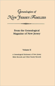 Title: Genealogies of New Jersey Families. from the Genealogical Magazine of New Jersey. Volume II: A Genealogical Dictionary of New Jersey by Charles Carrol, Author: Genealogical Magazine of New Jersey