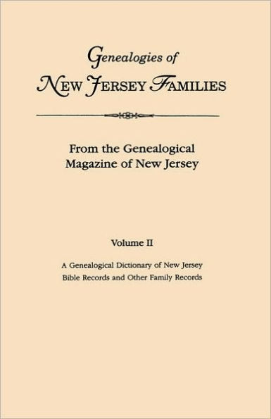 Genealogies of New Jersey Families. from the Genealogical Magazine of New Jersey. Volume II: A Genealogical Dictionary of New Jersey by Charles Carrol
