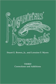 Title: Pocahontas' Descendants. a Revision, Enlargement and Extension of the List as Set Out by Wyndham Robertson in His Book Pocahontas and Her Descendants, Author: Stuart E Brown Jr