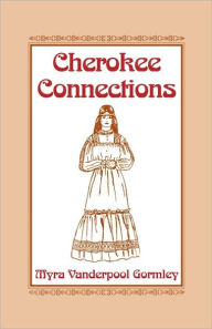 Title: Cherokee Connections, Author: Myra Vanderpool Gormley