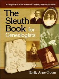 Title: Sleuth Book for Genealogists. Strategies for More Successful Family History Research, Author: Emily Anne Croom