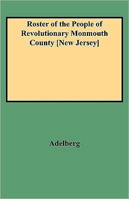 Roster of the People of Revolutionary Monmouth County [New Jersey]