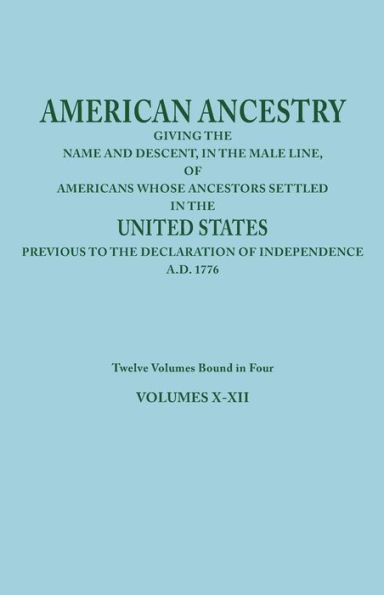 American Ancestry: Giving the Name and Descent, in the Male Line, of Americans Whose Ancestors Settled in the United States Previous to T