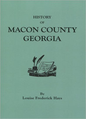 History Of Macon County, Georgia By Louise Frederick Hays, Paperback ...