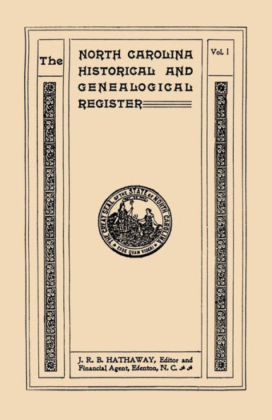 North Carolina Historical and Genealogical. Register. Eleven Numbers Bound in Three Volumes. Volume I