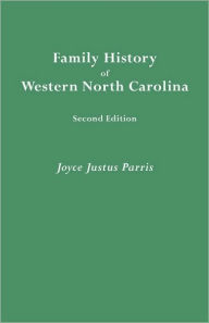 Title: Family History of Western North Carolina. Second Edition (IMPROVED AND AUGM), Author: Joyce Justus Parris