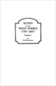 Title: Scots in the West Indies, 1707-1857. Volume I, Author: David Dobson