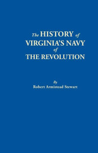 Title: History of Virginia's Navy of the Revolution, Author: Robert Armistead Stewart