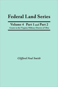 Title: Federal Land Series. a Calendar of Archival Materials on the Land Patents Issued by the United States Government, with Subject, Tract, and Name Indexe, Author: Clifford Neal Smith