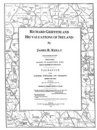 Title: Richard Griffith and His Valuations of Ireland, Author: James R Reilly Gen