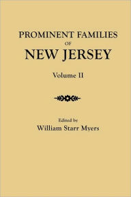 Title: Prominent Families of New Jersey. in Two Volumes. Volume II, Author: William Starr Myers
