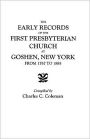 Early Records of the First Presbyterian Church at Goshen, New York, from 1767 to 1885