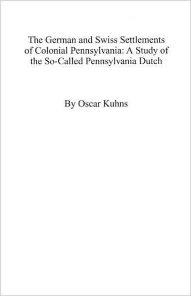 German and Swiss Settlements of Colonial Pennsylvania