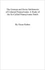 German and Swiss Settlements of Colonial Pennsylvania