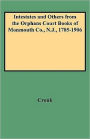 Intestates and Others from the Orphans Court Books of Monmouth Co., N.J., 1785-1906