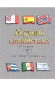 Title: Hispanic Confederates. Third Edition, Author: John O'Donnell-Rosales
