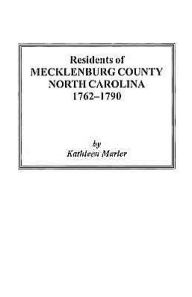 Title: Residents of Mecklenburg County North Carolina 1762-1790, Author: Kathleen Marler