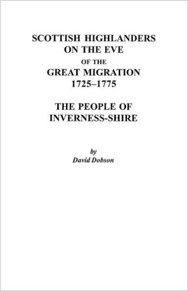 Scottish Highlanders on the Eve of the Great Migration, 1725-1775: The People of Inverness-Shire