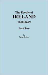 Title: People of Ireland 1600-1699, Part Two, Author: David Dobson