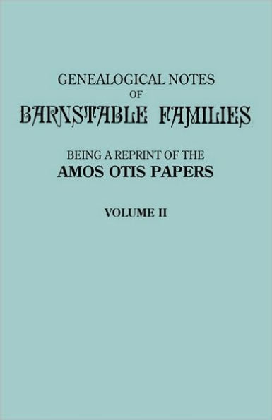 Genealogical Notes of Barnstable Families. Volume II [Massachusetts]