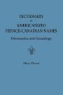 Dictionary of Americanized French-Canadian Names: Onomastics and Genealogy