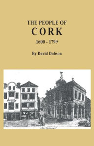 Title: The People of Cork, 1600-1799, Author: David Dobson