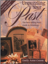 Title: Unpuzzling Your Past. 4th Edition : Expanded, Updated and Revised, Author: Emily Croom