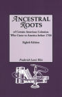Ancestral Roots of Certain American Colonists Who Came to America Before 1700