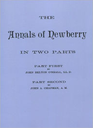 Title: Annals of Newberry [South Carolina]. in Two Parts [Bound in One Volume], Author: John a Chapman