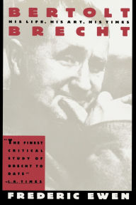 Title: Bertolt Brecht: His Life, His Art and His Times, Author: Bertolt Brecht