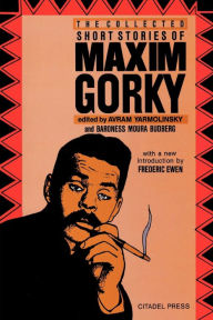 Title: The Collected Short Stories of Maxim Gorky, Author: Maxim Gorky