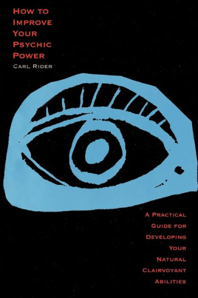 How to Improve Your Psychic Power: A Practical Guide for Developing Your Natural Clairvoyant Abilities