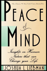 Title: Peace of Mind: Insights on Human Nature That Can Change Your Life, Author: Joshua L Liebman