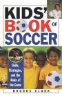 Kids' Book of Soccer: Skills, Strategies, and the Rules of the Game