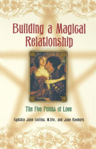 Title: Building A Magical Relationship: The Five Points of Love, Author: Cynthia Jane Collins