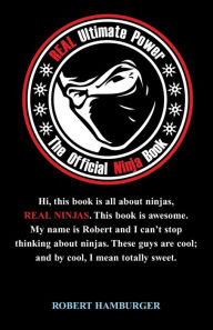 Title: Real Ultimate Power: The Official Ninja Book, Author: Robert Hamburger