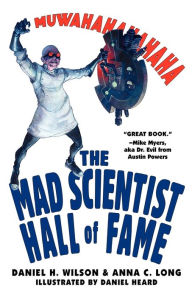 Title: The Mad Scientist Hall of Fame, Author: Daniel H. Wilson