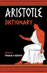 Title: Aristotle Dictionary, Author: Thomas P Kiernan