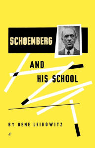 Title: Schoenberg and His School, Author: Rene Leibowitz