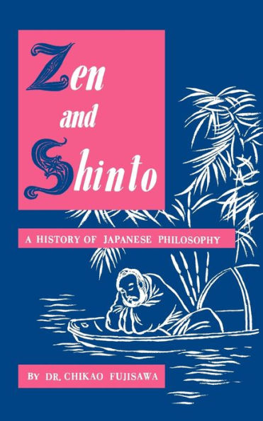 Zen and Shinto: A History of Japanese Philosophy