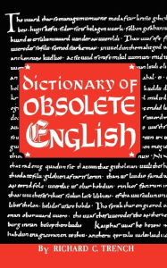 Title: Dictionary of Obsolete English, Author: Richard C Trench