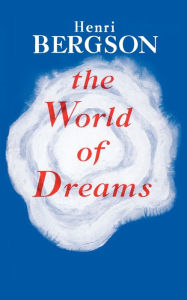 Title: The World of Dreams, Author: Henri Louis Bergson