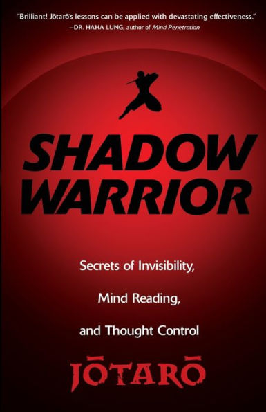 Shadow Warrior: Secrets of Invisibility, Mind Reading, and Thought Control