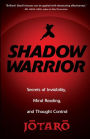 Shadow Warrior: Secrets of Invisibility, Mind Reading, and Thought Control