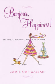 Title: Bonjour, Happiness!, Author: Jamie Cat Callan