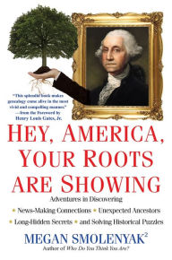 Title: Hey, America, Your Roots Are Showing, Author: Megan Smolenyak