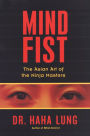 Mind Fist:: The Asian Art of the Ninja Masters