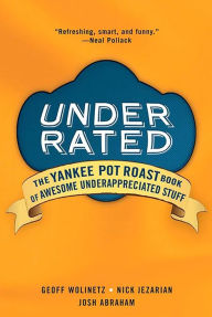 Title: Underrated:: The Yankee Post Roast Book of Awesome Underappreciated Stuff, Author: Josh Abraham