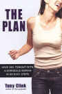 The Plan:: How to Have Sex Tonight with a Gorgeous Woman In 69 Easy Steps